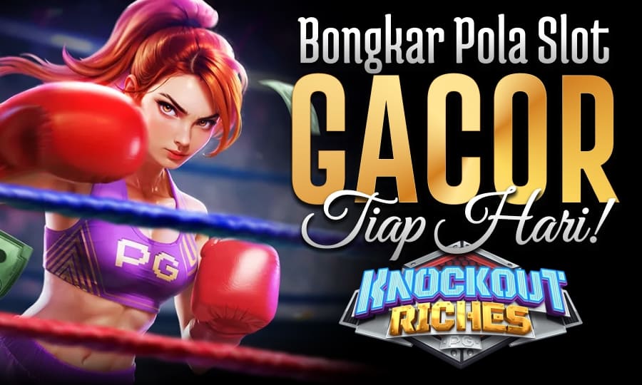Bongkar Pola Slot Gacor Knockout Riches Banyak Scatter 2025